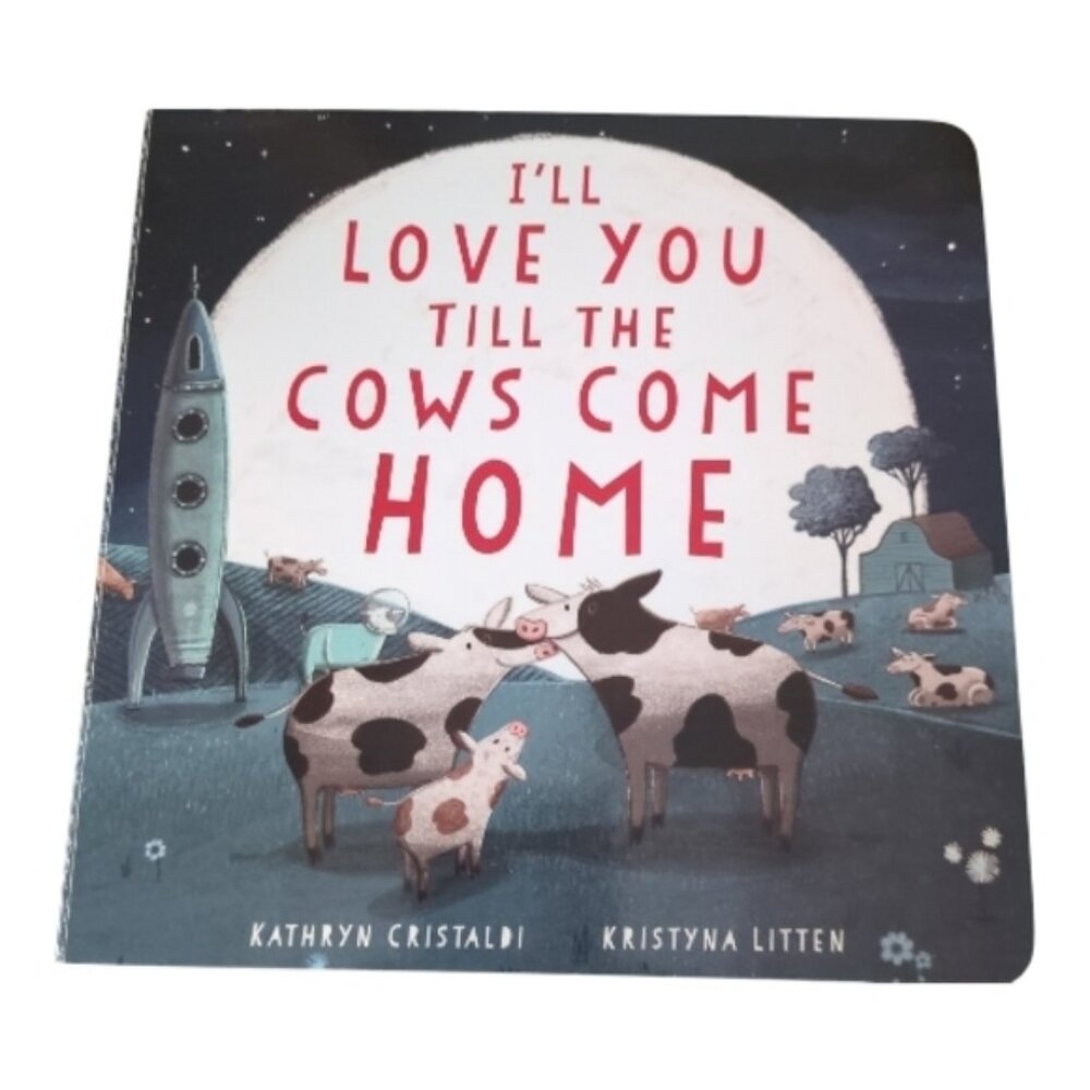**4/$20** Kathryn Cristaldi I'll Love You Till The Cows Come‎ Home Board Book